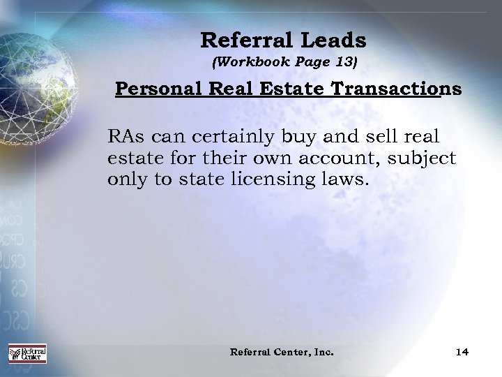 Referral Leads (Workbook Page 13) Personal Real Estate Transactions RAs can certainly buy and