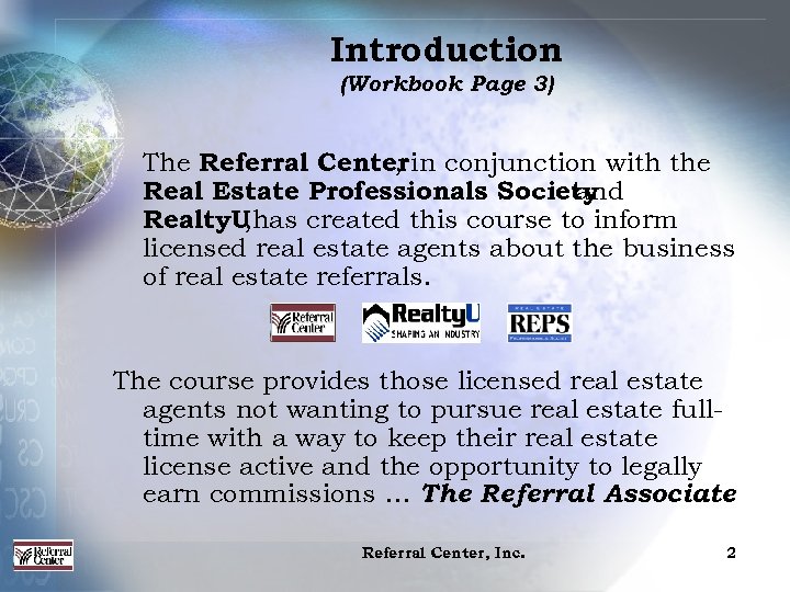 Introduction (Workbook Page 3) The Referral Center in conjunction with the , Real Estate