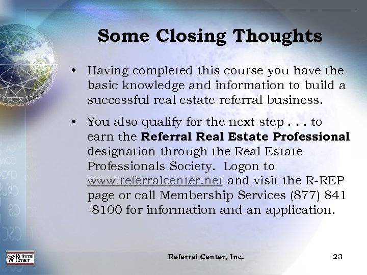 Some Closing Thoughts • Having completed this course you have the basic knowledge and