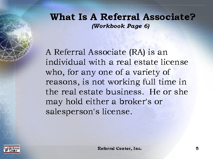 What Is A Referral Associate? (Workbook Page 6) A Referral Associate (RA) is an