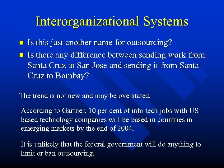 Interorganizational Systems n n Is this just another name for outsourcing? Is there any