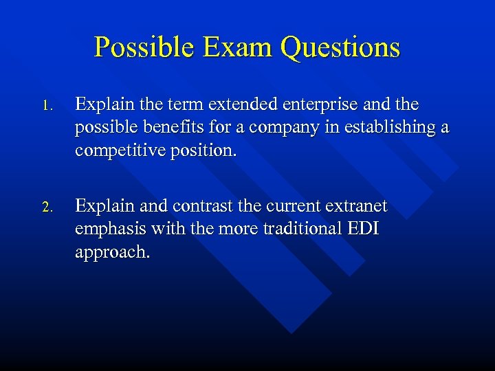 Possible Exam Questions 1. Explain the term extended enterprise and the possible benefits for