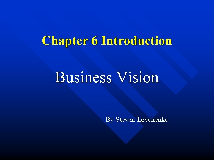 Chapter 6 Introduction Business Vision By Steven Levchenko 