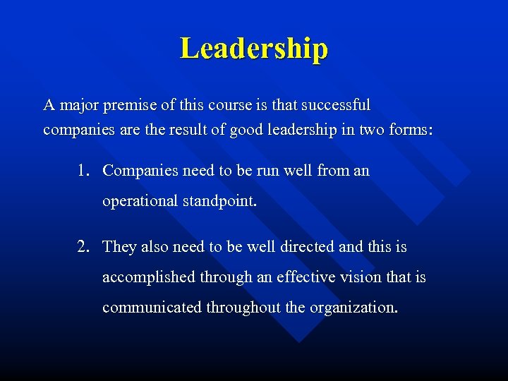 Leadership A major premise of this course is that successful companies are the result