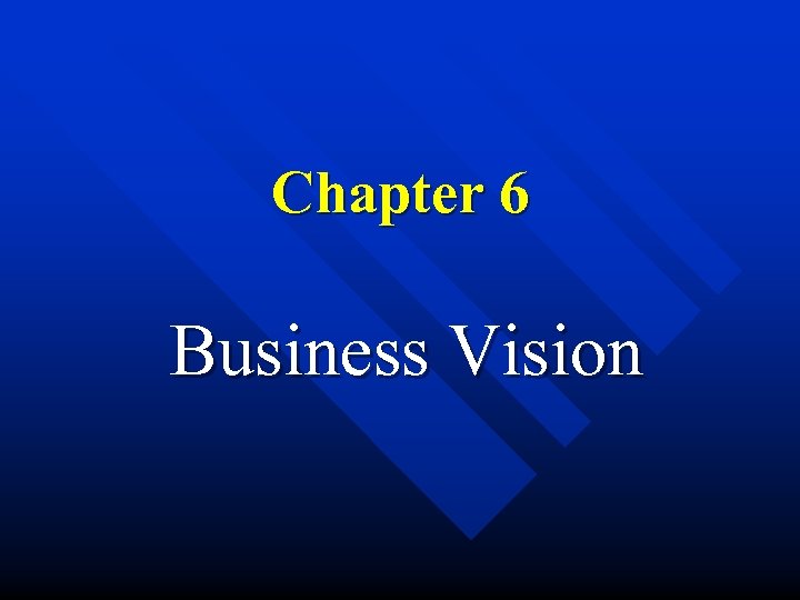Chapter 6 Business Vision 
