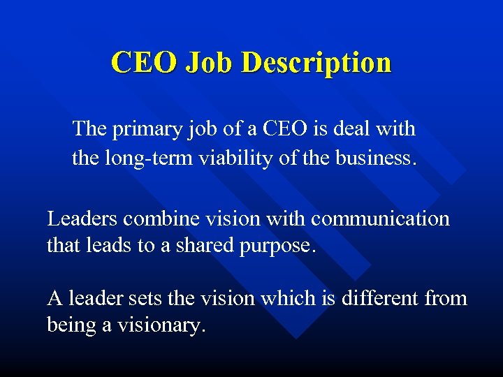 CEO Job Description The primary job of a CEO is deal with the long-term