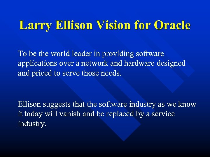 Larry Ellison Vision for Oracle To be the world leader in providing software applications