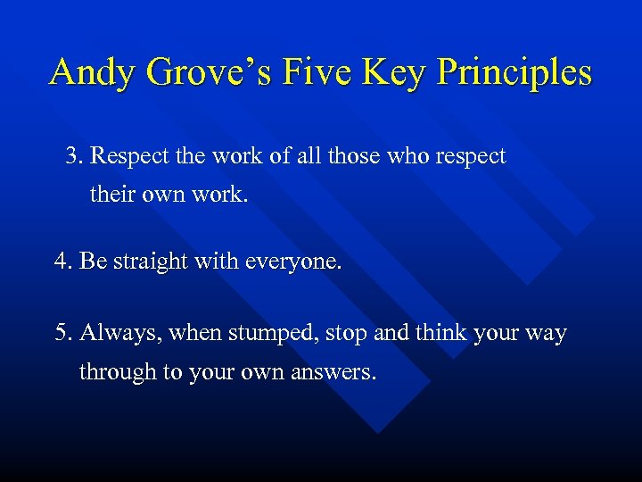 Andy Grove’s Five Key Principles 3. Respect the work of all those who respect