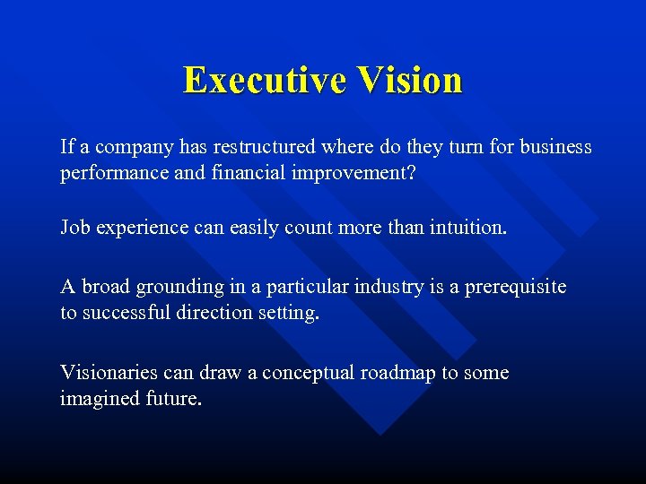 Executive Vision If a company has restructured where do they turn for business performance