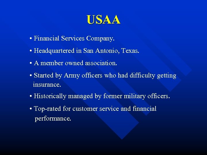 USAA • Financial Services Company. • Headquartered in San Antonio, Texas. • A member