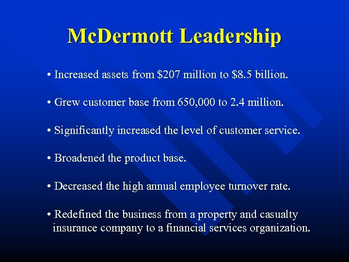 Mc. Dermott Leadership • Increased assets from $207 million to $8. 5 billion. •