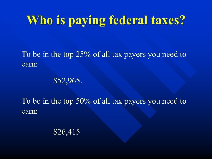 Who is paying federal taxes? To be in the top 25% of all tax