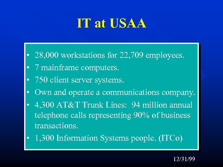 IT at USAA • • • 28, 000 workstations for 22, 709 employees. 7