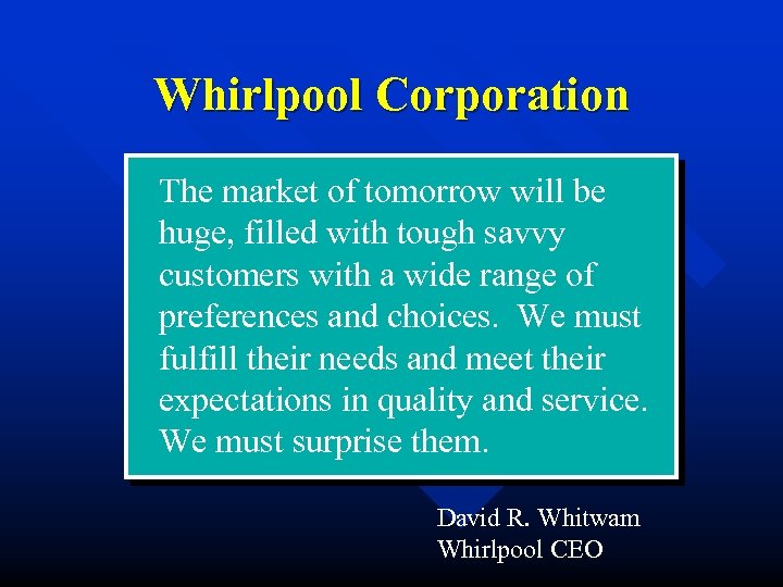 Whirlpool Corporation The market of tomorrow will be huge, filled with tough savvy customers