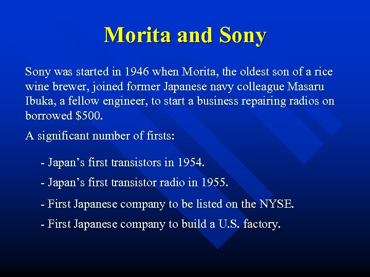 Morita and Sony was started in 1946 when Morita, the oldest son of a