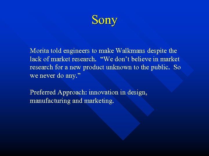 Sony Morita told engineers to make Walkmans despite the lack of market research. “We
