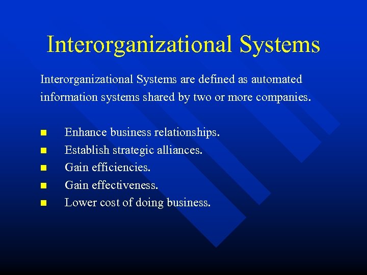 Interorganizational Systems are defined as automated information systems shared by two or more companies.
