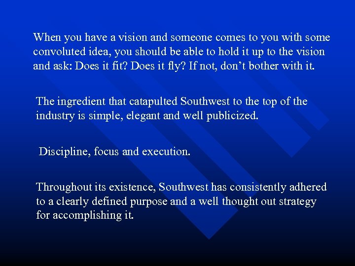 When you have a vision and someone comes to you with some convoluted idea,