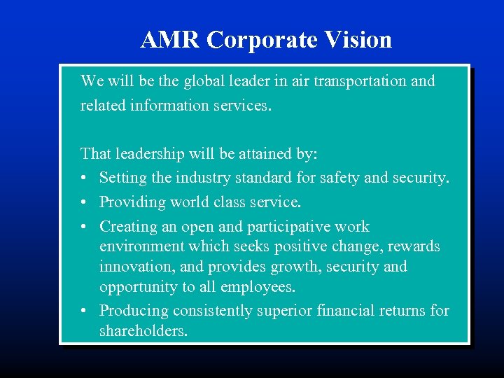 AMR Corporate Vision We will be the global leader in air transportation and related