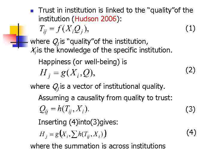 n Trust in institution is linked to the “quality”of the institution (Hudson 2006): (1)