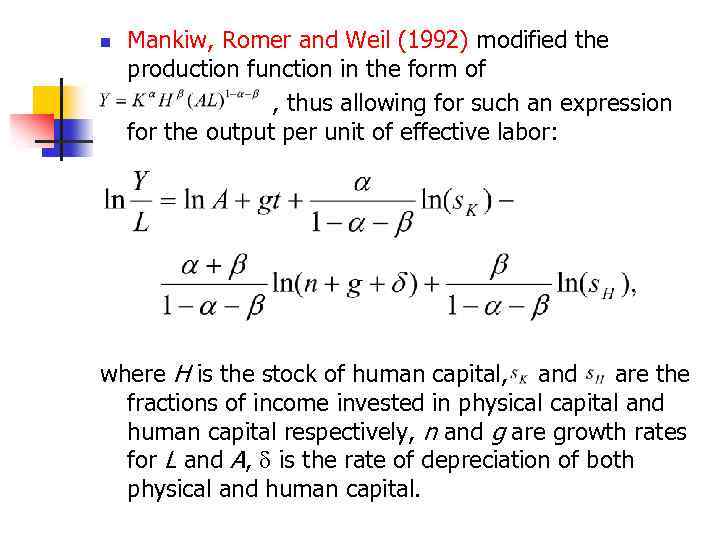 n Mankiw, Romer and Weil (1992) modified the production function in the form of