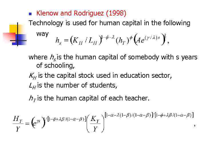 Klenow and Rodriguez (1998) Technology is used for human capital in the following n