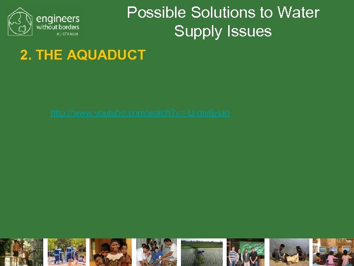 Possible Solutions to Water Supply Issues 2. THE AQUADUCT http: //www. youtube. com/watch? v=-U-mvfjyiao