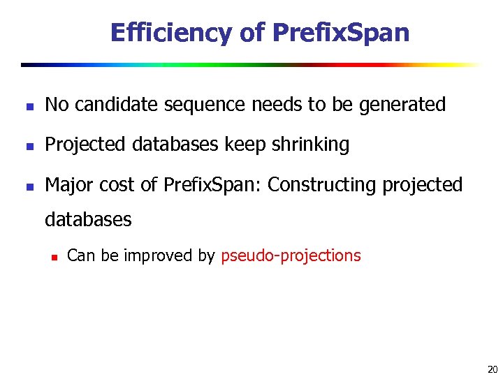 Efficiency of Prefix. Span n No candidate sequence needs to be generated n Projected
