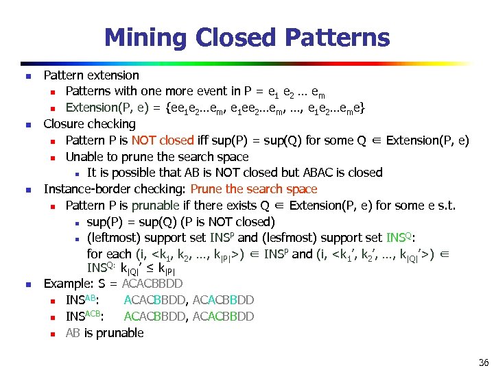 Mining Closed Patterns n n Pattern extension n Patterns with one more event in