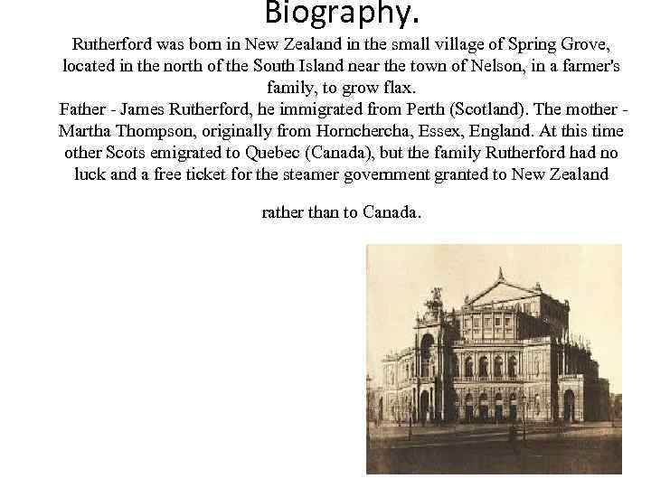 Biography. Rutherford was born in New Zealand in the small village of Spring Grove,