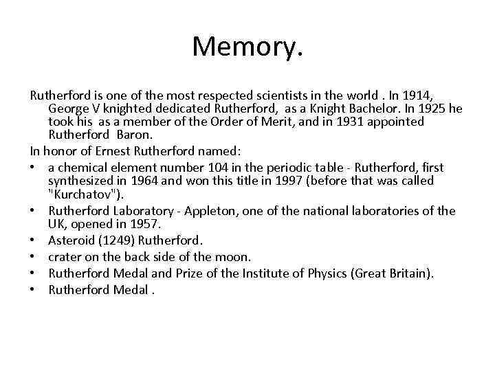 Memory. Rutherford is one of the most respected scientists in the world. In 1914,