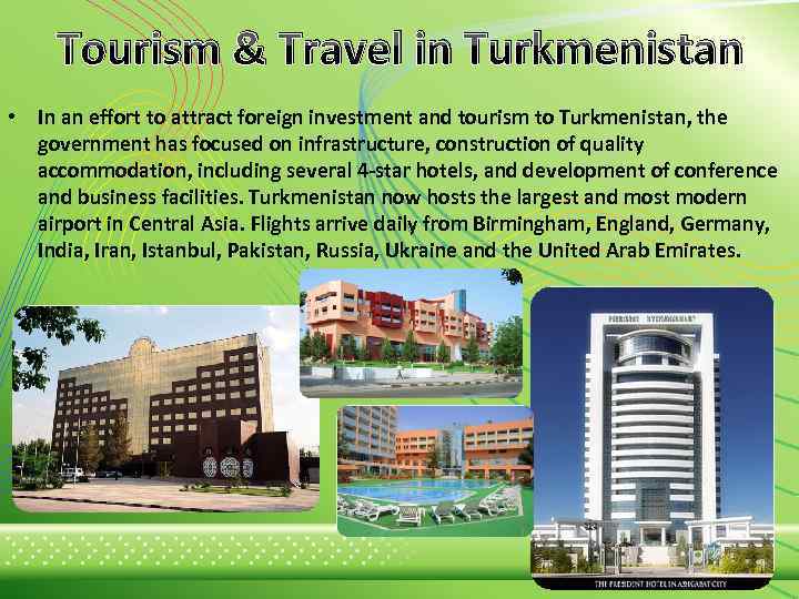 Tourism & Travel in Turkmenistan • In an effort to attract foreign investment and