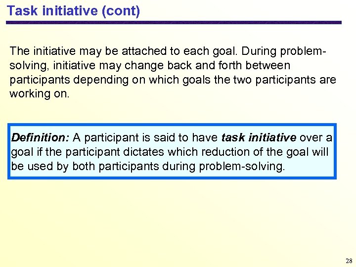 Task initiative (cont) The initiative may be attached to each goal. During problemsolving, initiative