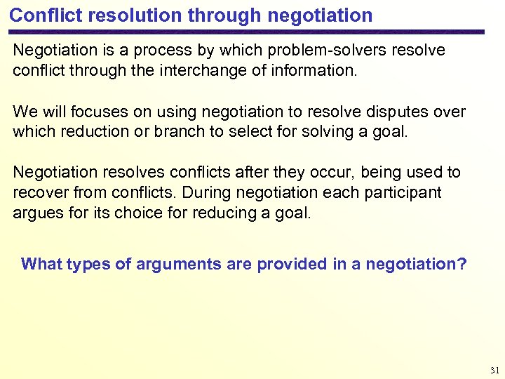 Conflict resolution through negotiation Negotiation is a process by which problem-solvers resolve conflict through