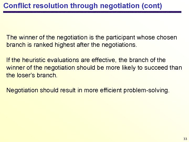 Conflict resolution through negotiation (cont) The winner of the negotiation is the participant whose