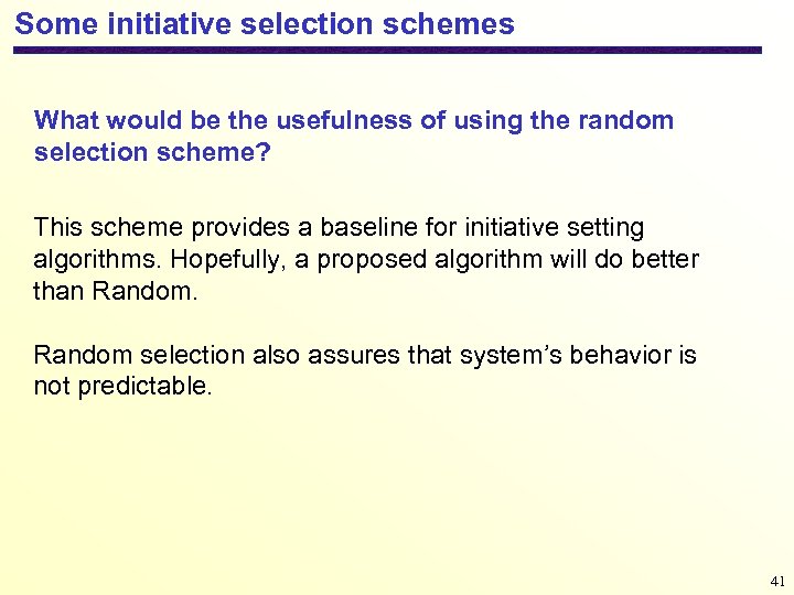 Some initiative selection schemes What would be the usefulness of using the random selection