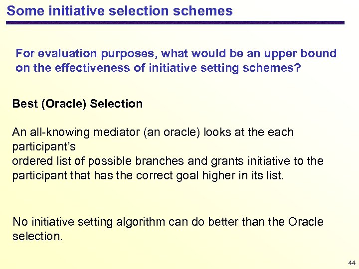 Some initiative selection schemes For evaluation purposes, what would be an upper bound on