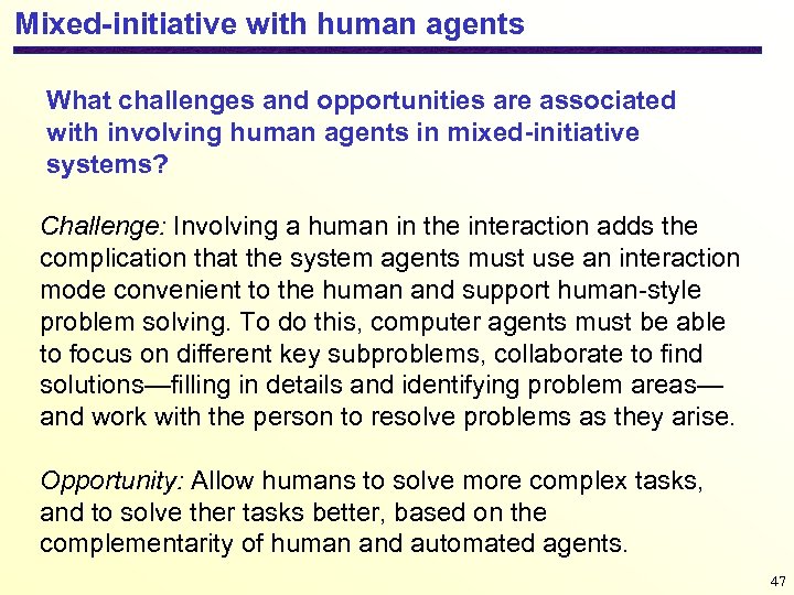 Mixed-initiative with human agents What challenges and opportunities are associated with involving human agents