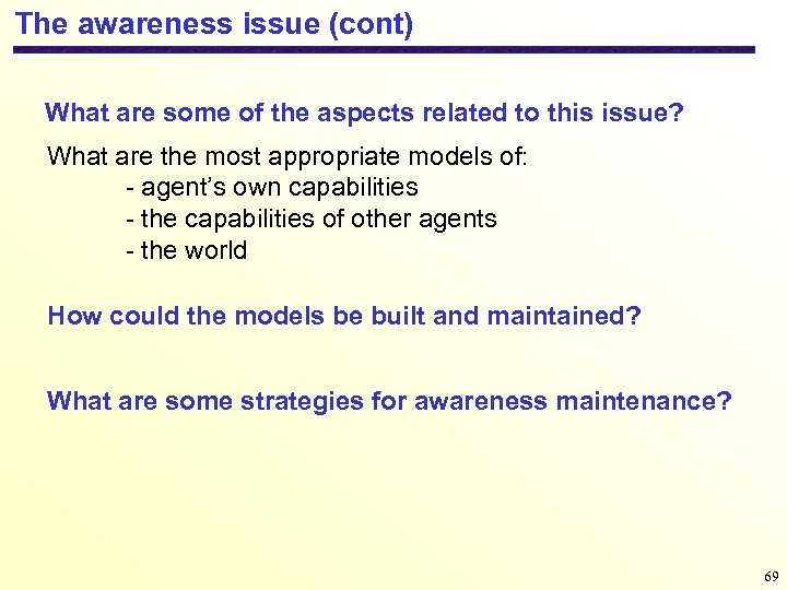 The awareness issue (cont) What are some of the aspects related to this issue?