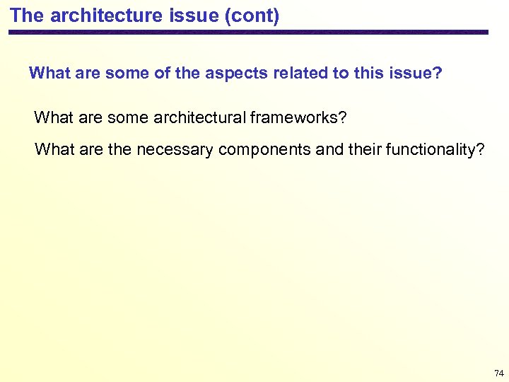 The architecture issue (cont) What are some of the aspects related to this issue?