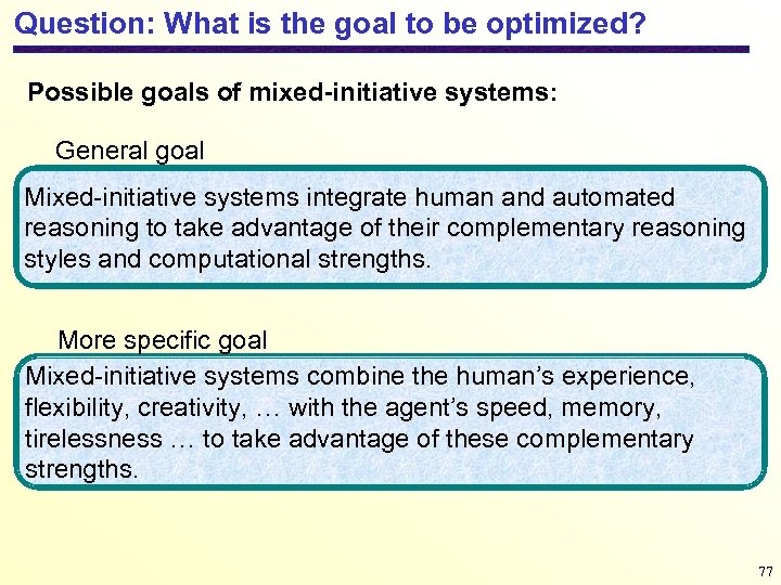 Question: What is the goal to be optimized? Possible goals of mixed-initiative systems: General