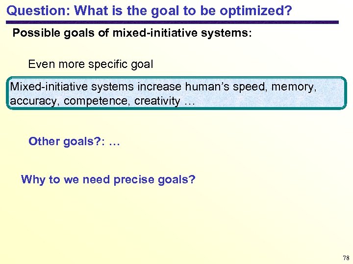 Question: What is the goal to be optimized? Possible goals of mixed-initiative systems: Even