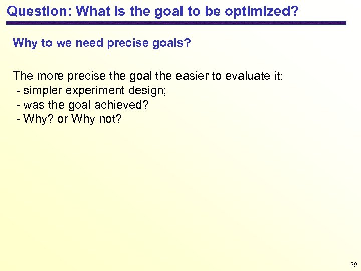 Question: What is the goal to be optimized? Why to we need precise goals?