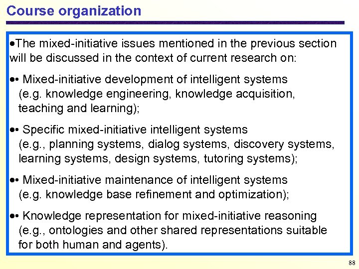 Course organization The mixed-initiative issues mentioned in the previous section will be discussed in