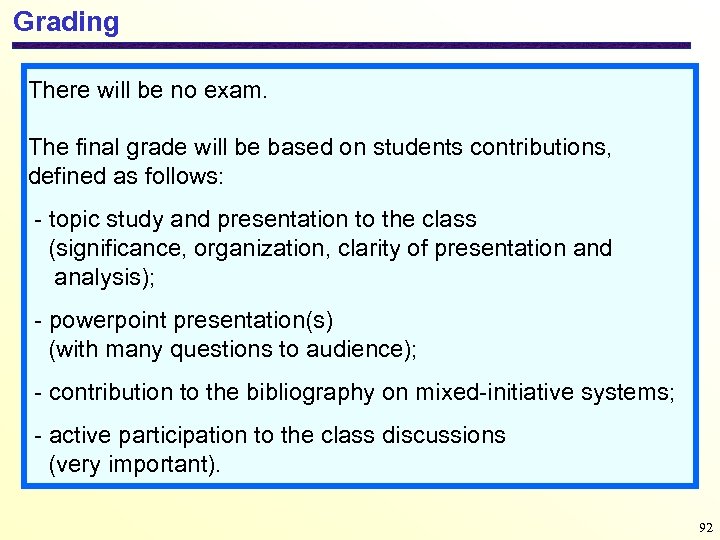 Grading There will be no exam. The final grade will be based on students