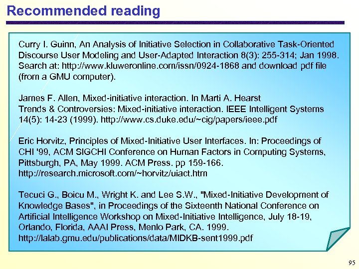 Recommended reading Curry I. Guinn, An Analysis of Initiative Selection in Collaborative Task-Oriented Discourse