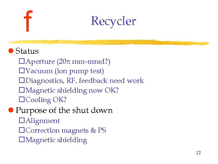 f Recycler l Status o. Aperture (20 p mm-mrad? ) o. Vacuum (ion pump