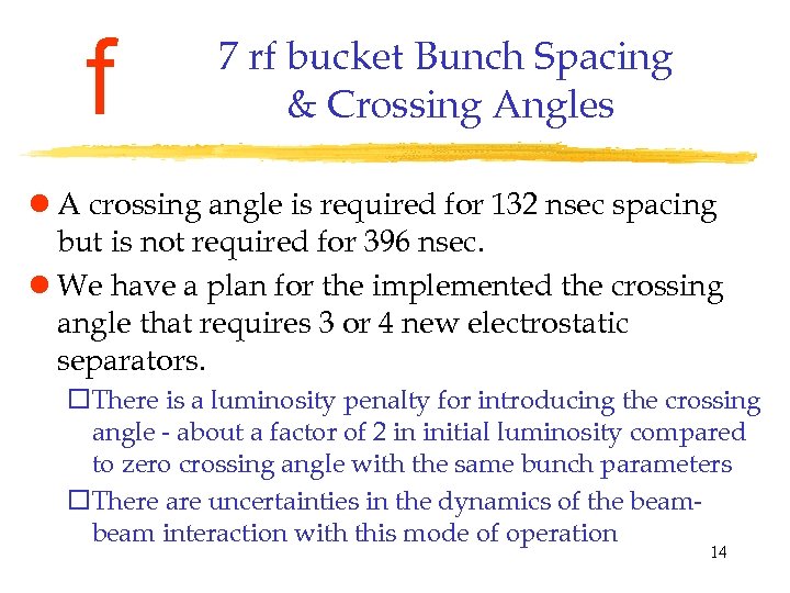 f 7 rf bucket Bunch Spacing & Crossing Angles l A crossing angle is