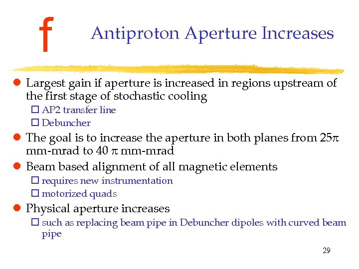 f Antiproton Aperture Increases l Largest gain if aperture is increased in regions upstream