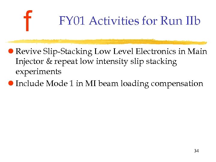 f FY 01 Activities for Run IIb l Revive Slip-Stacking Low Level Electronics in